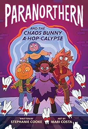 Immagine del venditore per ParaNorthern: And the Chaos Bunny A-hop-calypse by Cooke, Stephanie [Hardcover ] venduto da booksXpress