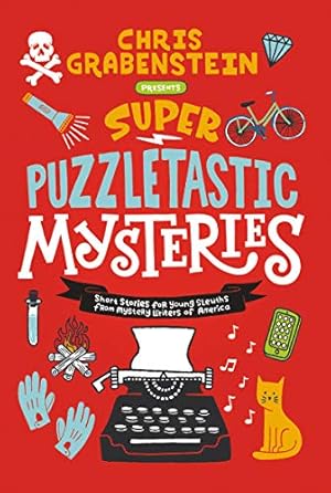 Seller image for Super Puzzletastic Mysteries: Short Stories for Young Sleuths from Mystery Writers of America by Grabenstein, Chris, Gibbs, Stuart, Giles, Lamar, Hale, Bruce, Lerangis, Peter, Milford, Kate, Whitesides, Tyler [Paperback ] for sale by booksXpress