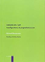 Seller image for Chemins De L'art : Transfigurations, Du Pragmatisme Au Zen for sale by RECYCLIVRE
