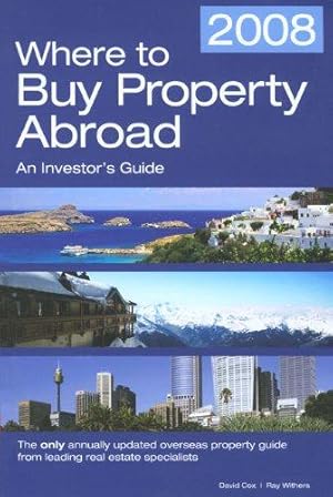 Image du vendeur pour Where to Buy Property Abroad 2008: An Investor's Guide mis en vente par WeBuyBooks