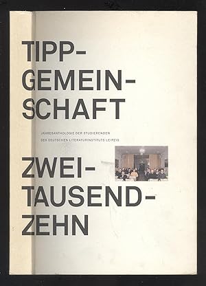 Bild des Verkufers fr Tippgemeinschaft 2010. Jahresanthologie der Studierenden des Deutschen Literaturinstituts Leipzig (DLL). zum Verkauf von Versandantiquariat Markus Schlereth