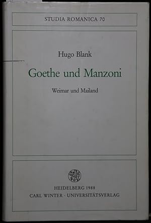 Goethe und Manzoni. Weimar und Mailand (= Studio Romanica, 70).