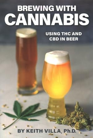 Imagen del vendedor de Brewing With Cannabis : Using THC and CBD in Beer a la venta por GreatBookPrices