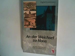 Bild des Verkufers fr An der Weichsel zu Haus. Eine Journalistin erinnert sich an ihre westpreuische Heimat zum Verkauf von ANTIQUARIAT FRDEBUCH Inh.Michael Simon