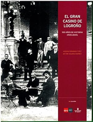 Bild des Verkufers fr EL GRAN CASINO DE LOGROO. 100 AOS DE HISTORIA (1905-2005) zum Verkauf von TraperaDeKlaus