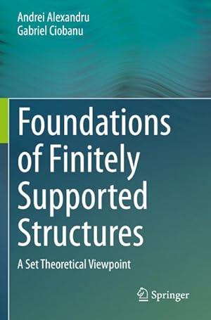 Bild des Verkufers fr Foundations of Finitely Supported Structures : A Set Theoretical Viewpoint zum Verkauf von AHA-BUCH GmbH
