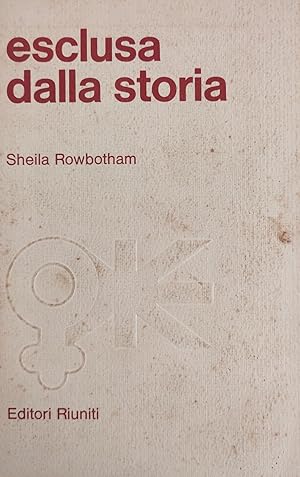 ESCLUSA DALLA STORIA. TRECENTO ANNI DI LOTTE DELLA DONNA PER LA SUA LIBERAZIONE