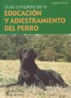 Guía completa de la educación y adiestramiento del perro