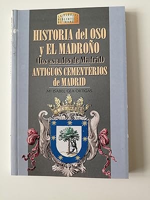 Historia del oso y el madroño (los escudos de Madrid) ; Antiguos cementerios de Madrid