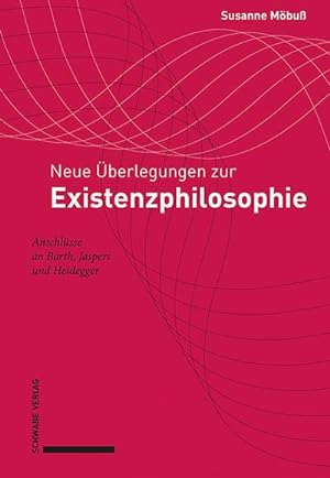 Bild des Verkufers fr Neue berlegungen zur Existenzphilosophie : Anschlsse an Barth, Jaspers und Heidegger zum Verkauf von AHA-BUCH GmbH