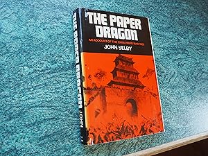 THE PAPER DRAGON - The China Wars 1840-1900