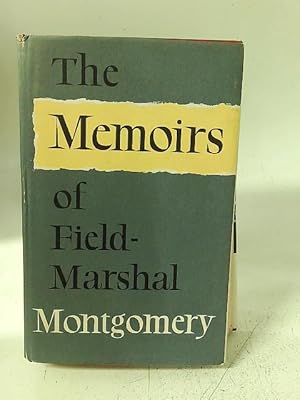 Image du vendeur pour The Memoirs of Field-Marshal the Viscount Montgomery of Alamein mis en vente par World of Rare Books