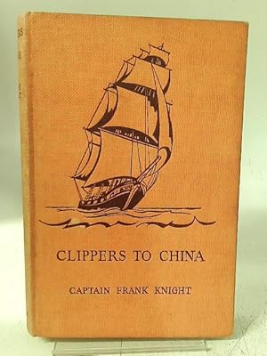 Bild des Verkufers fr Clippers to China zum Verkauf von World of Rare Books