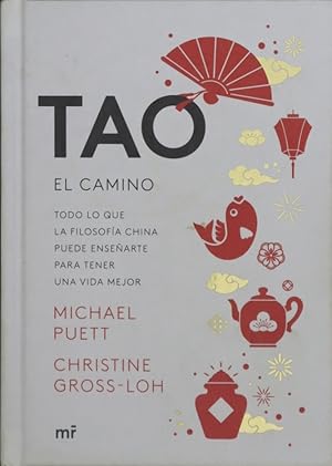 Seller image for Tao, el camino : todo lo que la filosofa china puede ensearte para tener una vida mejor for sale by Librera Alonso Quijano