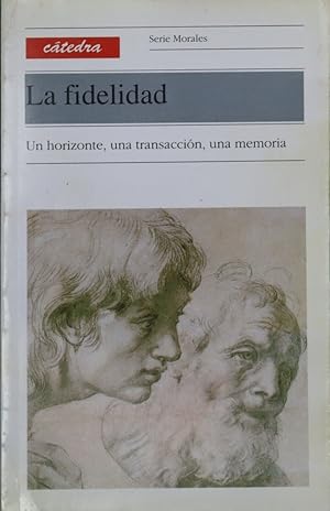 Seller image for La fidelidad un horizonte, una transaccin, una memoria for sale by Librera Alonso Quijano