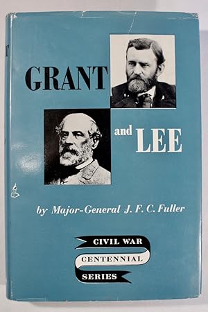 Grant and Lee: A Study in Personality and Generalship [Civil War Centennial Series]