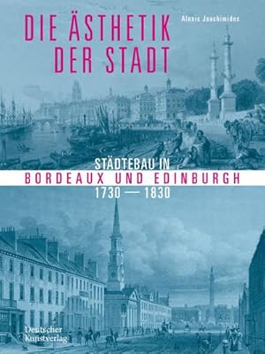 Seller image for Die sthetik der Stadt : Stdtebau in Bordeaux und Edinburgh 1730-1830 for sale by AHA-BUCH GmbH