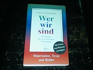 Seller image for Wer wir sind. Der Roman ber den deutschen Widerstand. Materialien, Texte und Bilder. for sale by Antiquariat Hentrich (Inhaber Jens Blaseio)