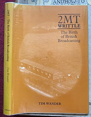 Immagine del venditore per 2MT WRITTLE. THE BIRTH OF BRITISH BROADCASTING. venduto da Graham York Rare Books ABA ILAB