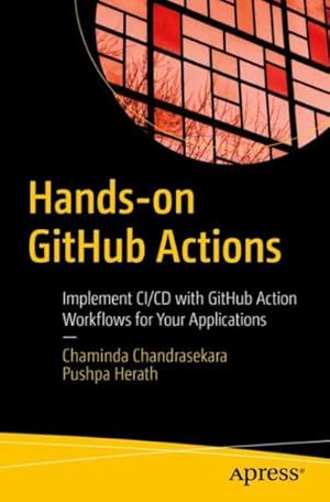 Seller image for Hands-on Github Actions : Implement Ci/Cd With Github Action Workflows for Your Applications for sale by GreatBookPrices