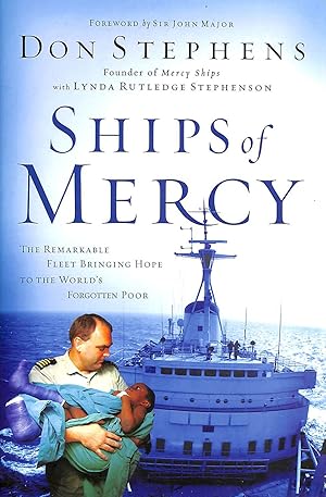 Bild des Verkufers fr Ships Of Mercy: The Remarkable Fleet Bringing Hope To The World's Forgotten Poor zum Verkauf von M Godding Books Ltd