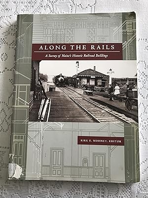 Imagen del vendedor de Along the Rails : A Survey of Maine's Historic Railraod Buidlings a la venta por COVENANT HERITAGE LIBRIS