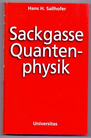 Sackgasse Quantenphysik: Mit zahlreichen Formeln und Abbildungen