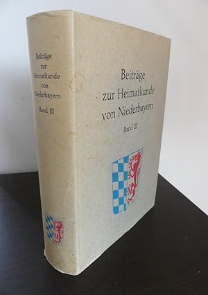 Beiträge zur Heimatkunde von Niederbayern. Band III. - Bearbeitet von Bezirksheimatpfleger H. Ble...
