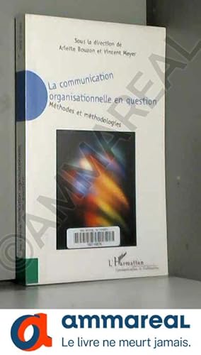 Seller image for La communication organisationnelle en question : mthodes et mthodologies for sale by Ammareal