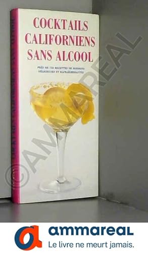 Seller image for Cocktails californiens sans alcool : Prs de 750 recettes de boissons dlicieuses et rafrachissantes for sale by Ammareal