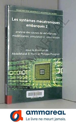 Bild des Verkufers fr Les systmes mcatroniques embarqus: Tome 2, Analyse des causes de dfaillances, modlisation, stimulation et optimisation zum Verkauf von Ammareal