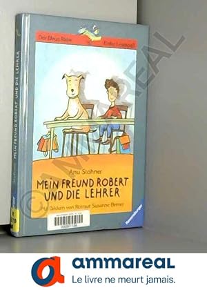Seller image for Mein Freund Robert und die Lehrer (Der Blaue Rabe) for sale by Ammareal