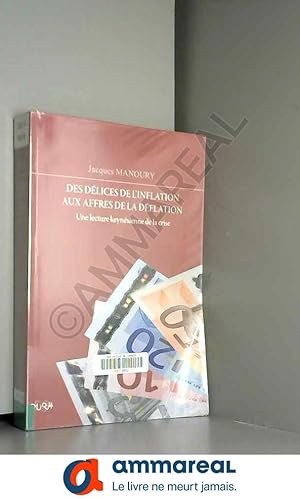 Seller image for Des dlices de l'inflation aux affres de la dflation : Une lecture keynsienne de la crise for sale by Ammareal