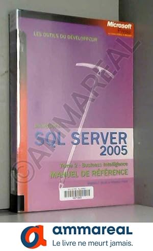 Imagen del vendedor de SQL Server 2005 : Tome 2, Business Intelligence Manuel de rfrence a la venta por Ammareal