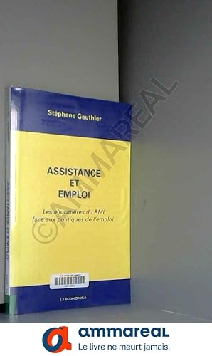 Image du vendeur pour Assistance et emploi : Les allocataires du RMI face aux politiques de l'emploi mis en vente par Ammareal