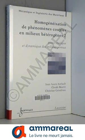 Bild des Verkufers fr Homognisation de phnomnes coupls en milieux htrognes : Tome 2, Quasi-statique et dynamique des milieux poreux zum Verkauf von Ammareal