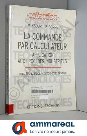 Image du vendeur pour La commande par calculateur: Application aux procds industriels : avec 100 exercices et problmes rsolus mis en vente par Ammareal