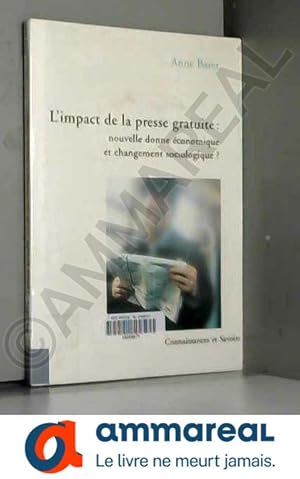 Bild des Verkufers fr L'impact de la presse gratuite : nouvelle donne conomique et changement sociologique ? zum Verkauf von Ammareal
