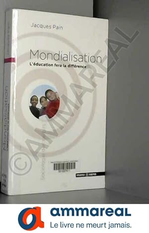 Bild des Verkufers fr Mondialisation - L'ducation fera la diffrence zum Verkauf von Ammareal