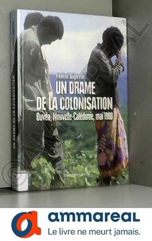 Seller image for Un drame de la colonisation : Ouva, Nouvelle Caldonie, 1988 for sale by Ammareal