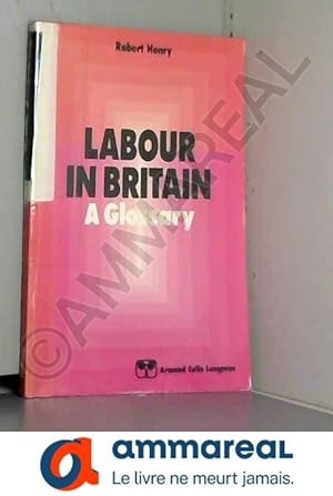 Bild des Verkufers fr Labour in Britain, a glossary zum Verkauf von Ammareal