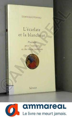 Image du vendeur pour L'carlate et la blancheur : Plaidoyer pour l'esprance en des temps incertains mis en vente par Ammareal