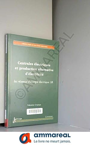 Bild des Verkufers fr Centrales lectriques et production alternative d'lectricit: Les rseaux d'nergie lectrique, volume 3B zum Verkauf von Ammareal