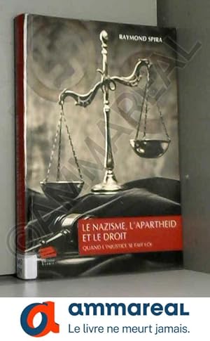 Image du vendeur pour Le nazisme, l'apartheid et le droit : Quand l'injustice se fait loi mis en vente par Ammareal