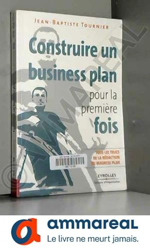 Seller image for Construire un Business Plan pour la premire fois for sale by Ammareal