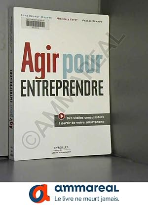Imagen del vendedor de Agir pour entreprendre Des vidos consultables  partir de votre smartphone a la venta por Ammareal
