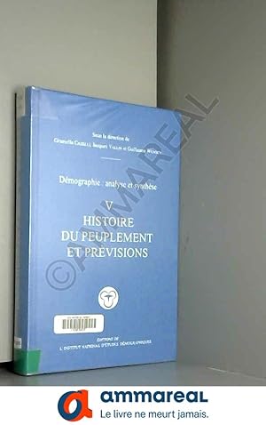 Seller image for Dmographie analyse et synthse, volume 5 : Histoire du peuplement et prvisions for sale by Ammareal