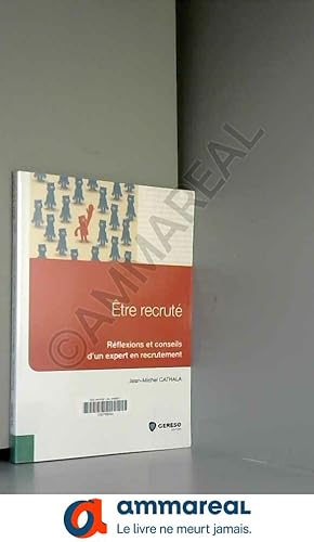 Seller image for Etre recrut : Rflexions et conseils d'un expert en recrutement for sale by Ammareal