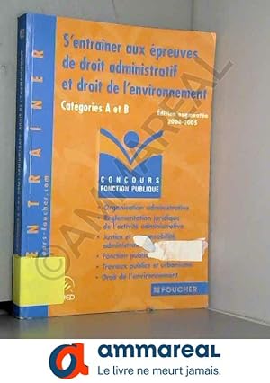 Image du vendeur pour S'entraner aux preuves de droit administratif et droit de l'environnement : Catgories A et B mis en vente par Ammareal