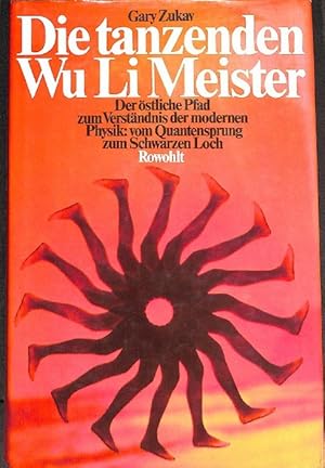 Die tanzenden Wu Li Meister - Der östliche Pfad zum Verständnis der modernen Physik, vom Quantens...